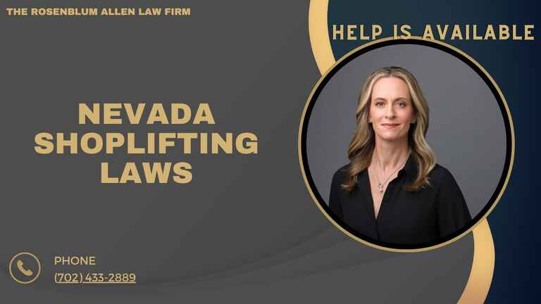 Graphic showing Nevada Shoplifting Laws with a portrait of a professional woman, contact phone number, and the phrase 'Help is Available' from The Rosenblum Allen Law Firm.