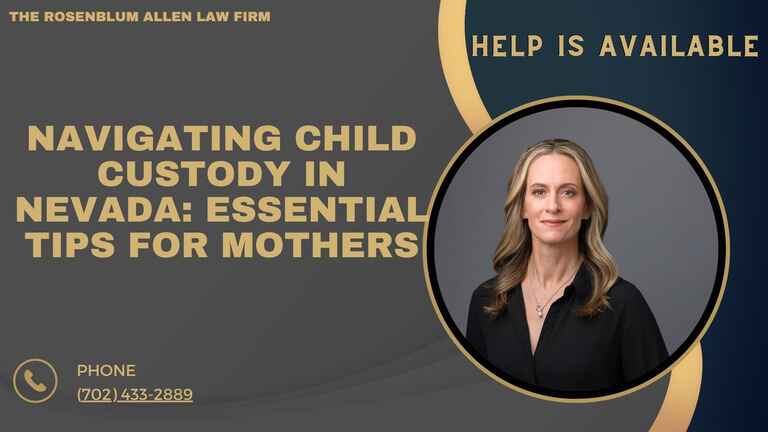 Navigating Child Custody in Nevada Essential Tips for Mothers Banner